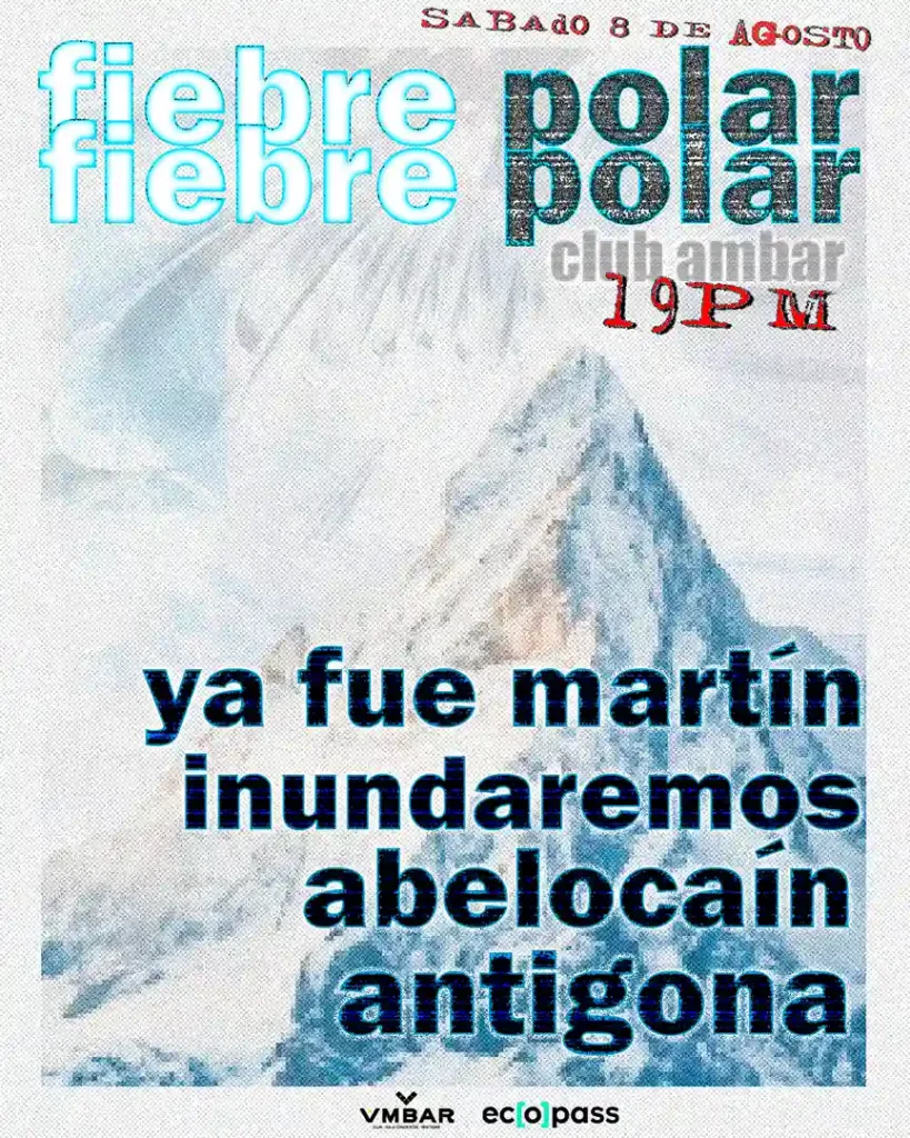 Afiche Fiebre Polar: Ya Fue Martín, Inundaremos, Abelocaín y Antigona.